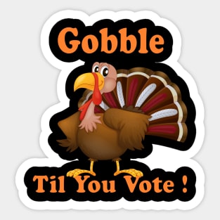 Funny Gift Happy Tureky Day Gobble til you vote us presidential election 2020 Sticker